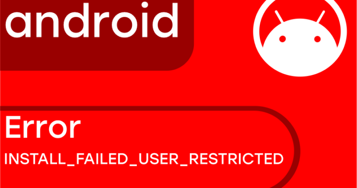 INSTALL_FAILED_USER_RESTRICTED